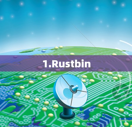 1.Rustbin