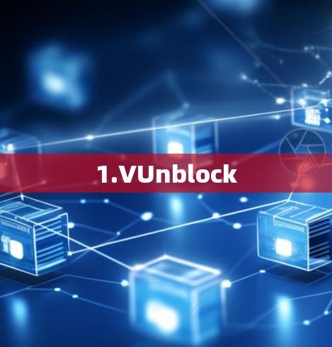 1.VUnblock
